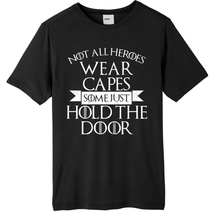 Not Here Heroes Wears Capes Some Just Hold The Door ChromaSoft Performance T-Shirt