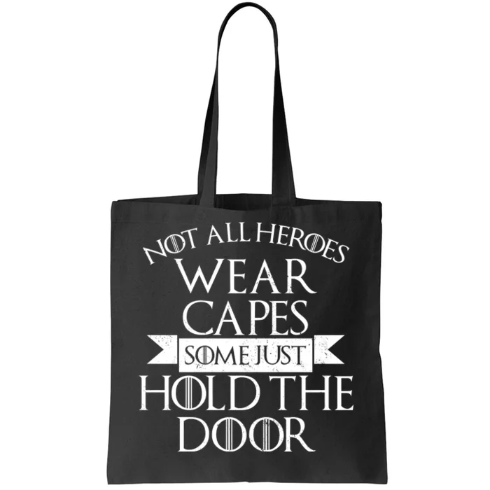 Not Here Heroes Wears Capes Some Just Hold The Door Tote Bag