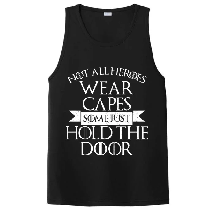 Not Here Heroes Wears Capes Some Just Hold The Door Performance Tank