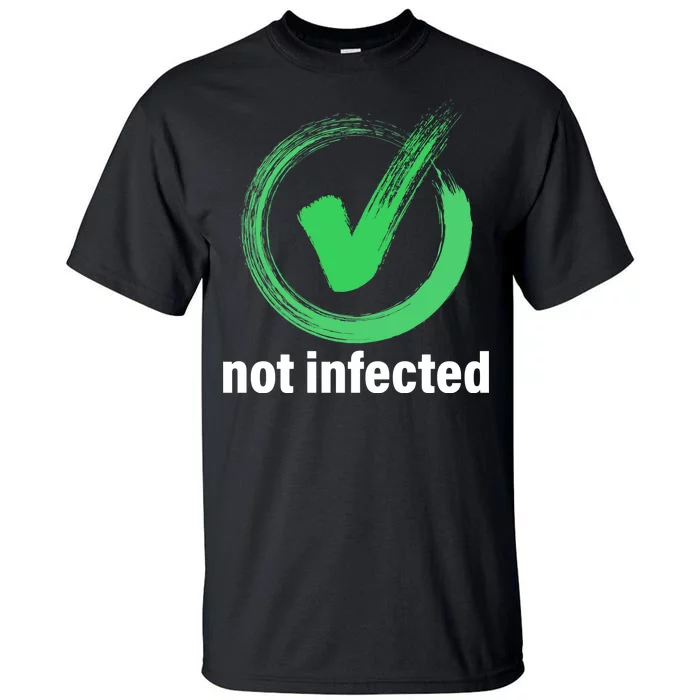 Not Infected Tall T-Shirt