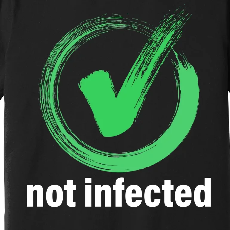 Not Infected Premium T-Shirt