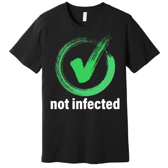 Not Infected Premium T-Shirt