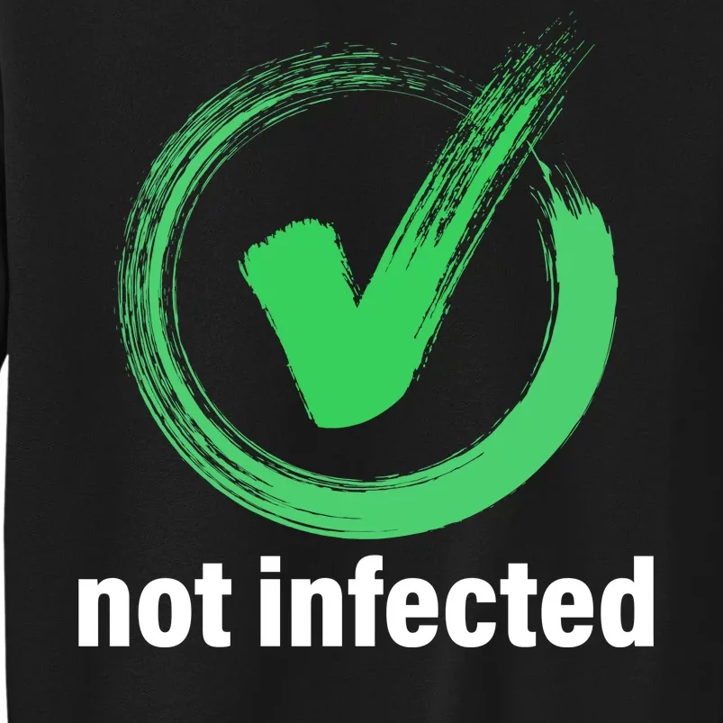 Not Infected Tall Sweatshirt