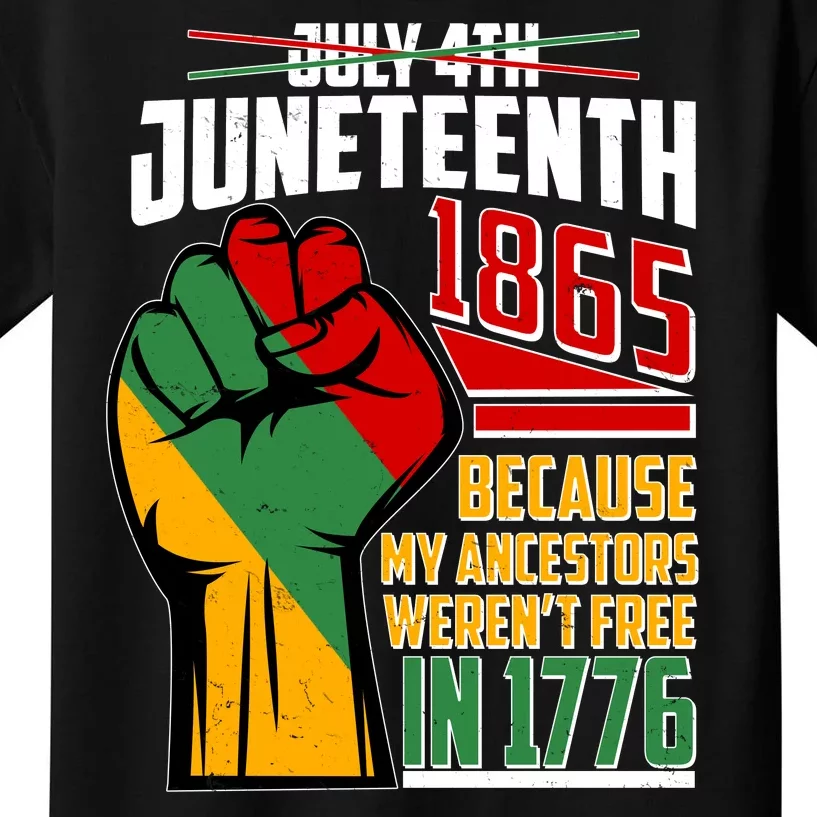 Not July 4th Juneteenth 1865 My Ancestors Weren't Free In 1776 Kids T-Shirt