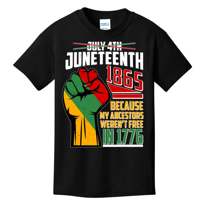 Not July 4th Juneteenth 1865 My Ancestors Weren't Free In 1776 Kids T-Shirt