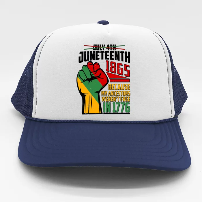 Not July 4th Juneteenth 1865 My Ancestors Weren't Free In 1776 Trucker Hat