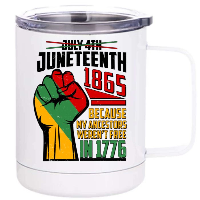 Not July 4th Juneteenth 1865 My Ancestors Weren't Free In 1776 Front & Back 12oz Stainless Steel Tumbler Cup