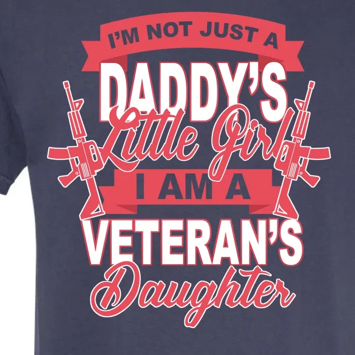 Not just A Daddy's Little Girl I'm A Veterans Daughter Garment-Dyed Heavyweight T-Shirt