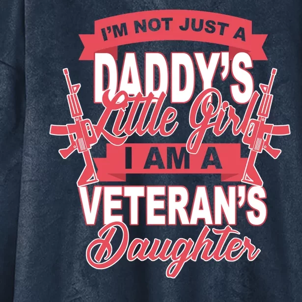 Not just A Daddy's Little Girl I'm A Veterans Daughter Hooded Wearable Blanket