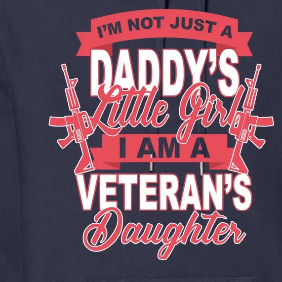 Not just A Daddy's Little Girl I'm A Veterans Daughter Premium Hoodie