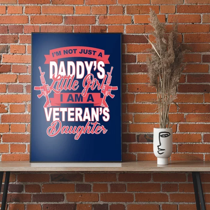 Not just A Daddy's Little Girl I'm A Veterans Daughter Poster