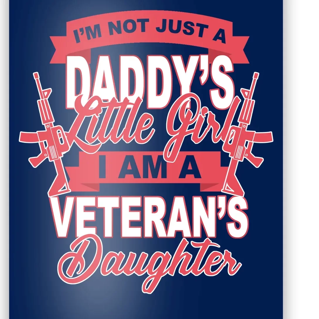 Not just A Daddy's Little Girl I'm A Veterans Daughter Poster