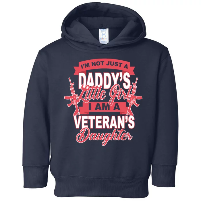 Not just A Daddy's Little Girl I'm A Veterans Daughter Toddler Hoodie