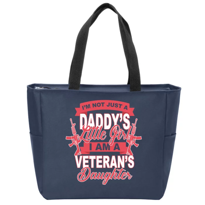 Not just A Daddy's Little Girl I'm A Veterans Daughter Zip Tote Bag