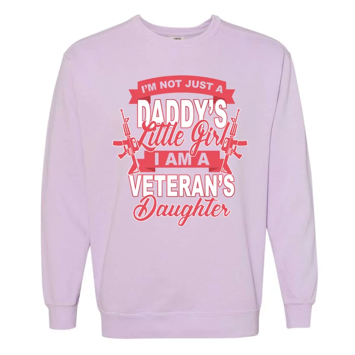 Not just A Daddy's Little Girl I'm A Veterans Daughter Garment-Dyed Sweatshirt