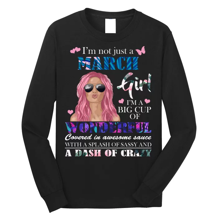 Not Just A March Girl Wonderful Sassy Birthday Long Sleeve Shirt