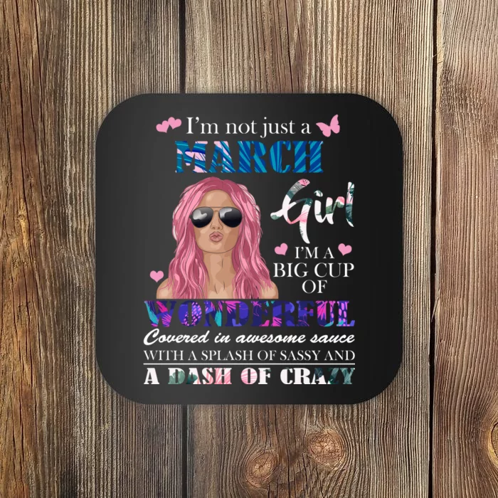 Not Just A March Girl Wonderful Sassy Birthday Coaster