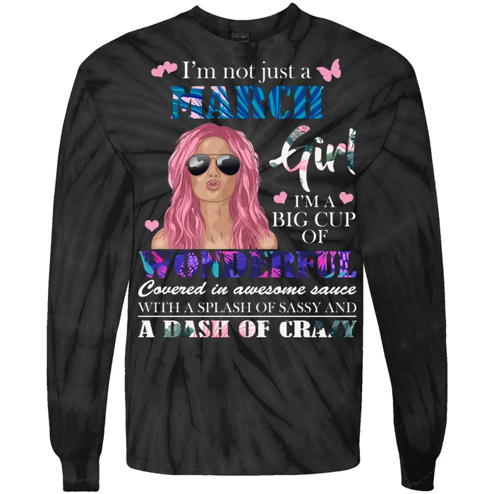 Not Just A March Girl Wonderful Sassy Birthday Tie-Dye Long Sleeve Shirt