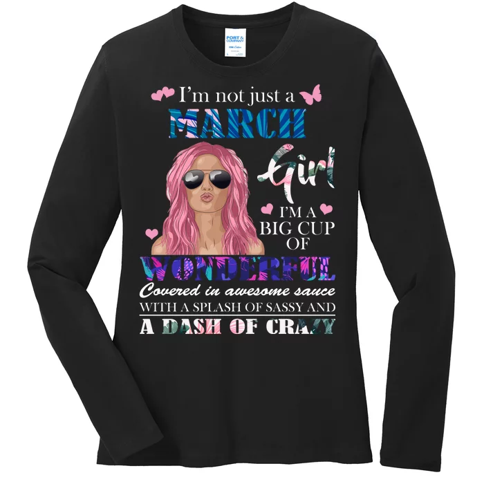 Not Just A March Girl Wonderful Sassy Birthday Ladies Long Sleeve Shirt