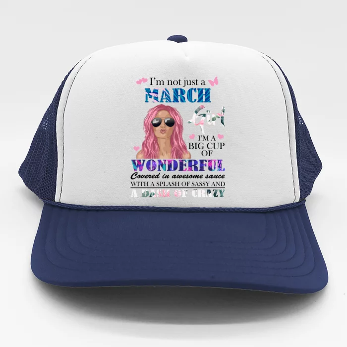 Not Just A March Girl Wonderful Sassy Birthday Trucker Hat