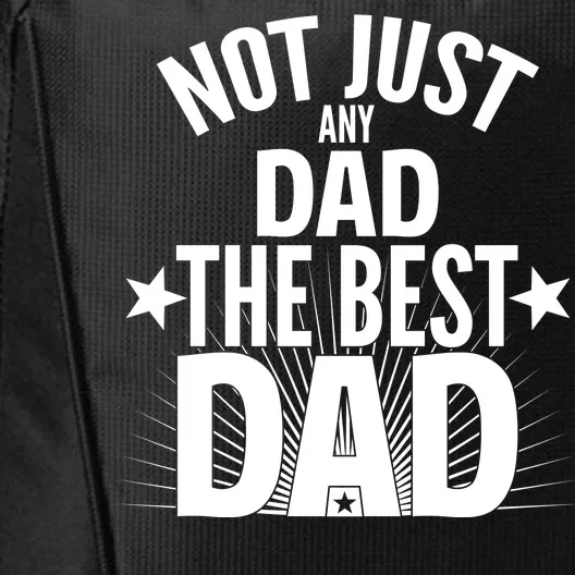 Not Just Any Dad The Best Dad City Backpack