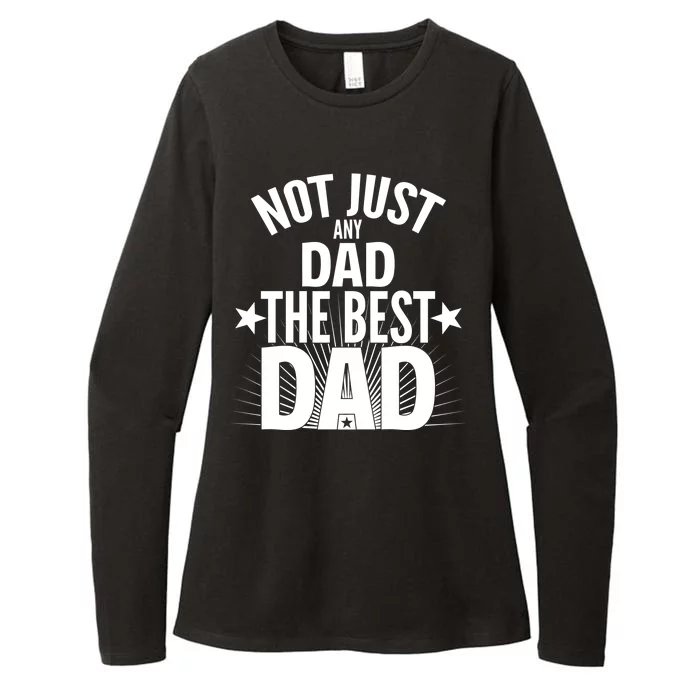 Not Just Any Dad The Best Dad Womens CVC Long Sleeve Shirt