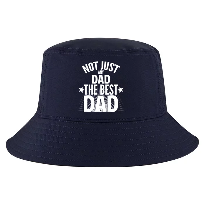 Not Just Any Dad The Best Dad Cool Comfort Performance Bucket Hat