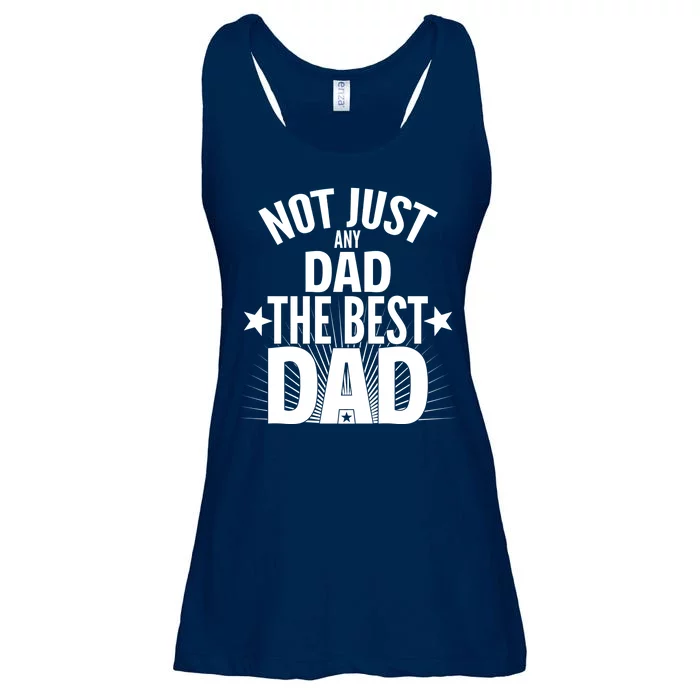 Not Just Any Dad The Best Dad Ladies Essential Flowy Tank