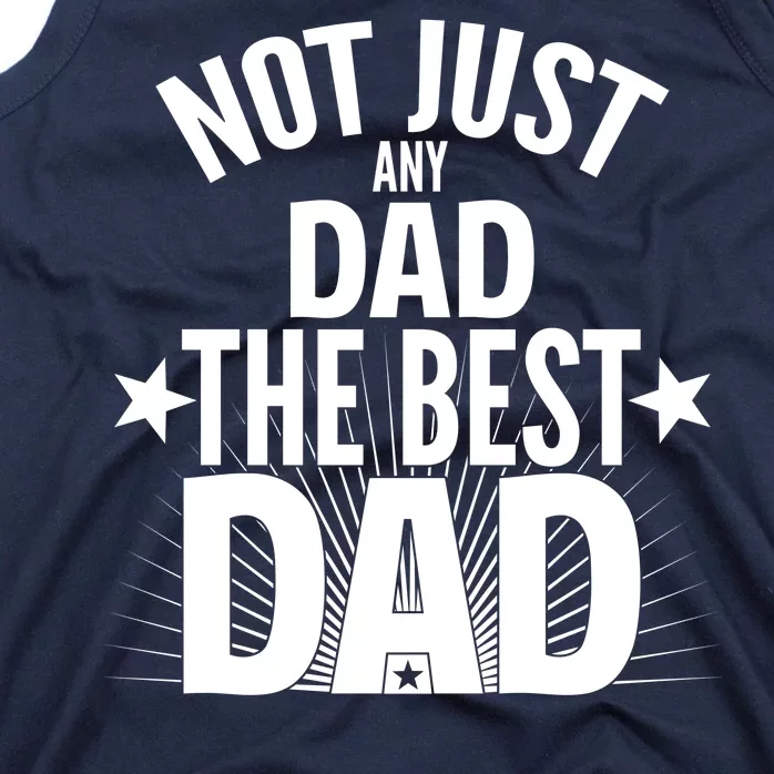 Not Just Any Dad The Best Dad Tank Top