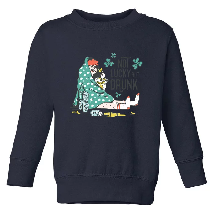 Not Lucky But Drunk Toddler Sweatshirt