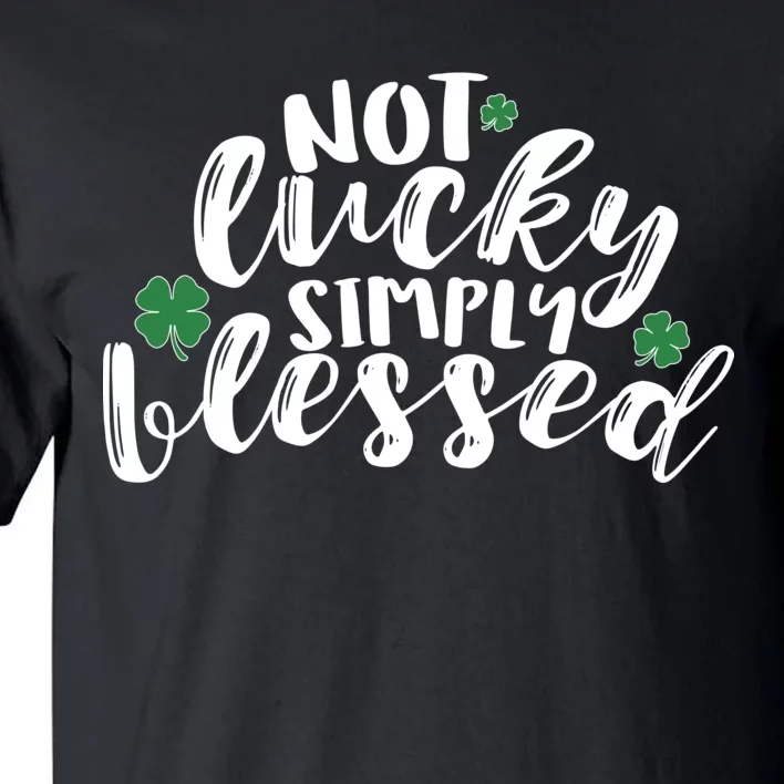 Not Lucky Simply Blessed Tall T-Shirt