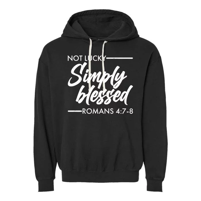 Not Lucky Simply Blessed Romans 4: 7-8 Garment-Dyed Fleece Hoodie