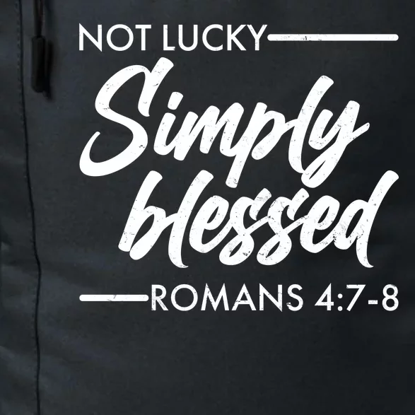 Not Lucky Simply Blessed Romans 4: 7-8 Daily Commute Backpack