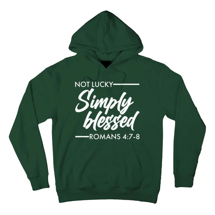 Not Lucky Simply Blessed Romans 4: 7-8 Hoodie