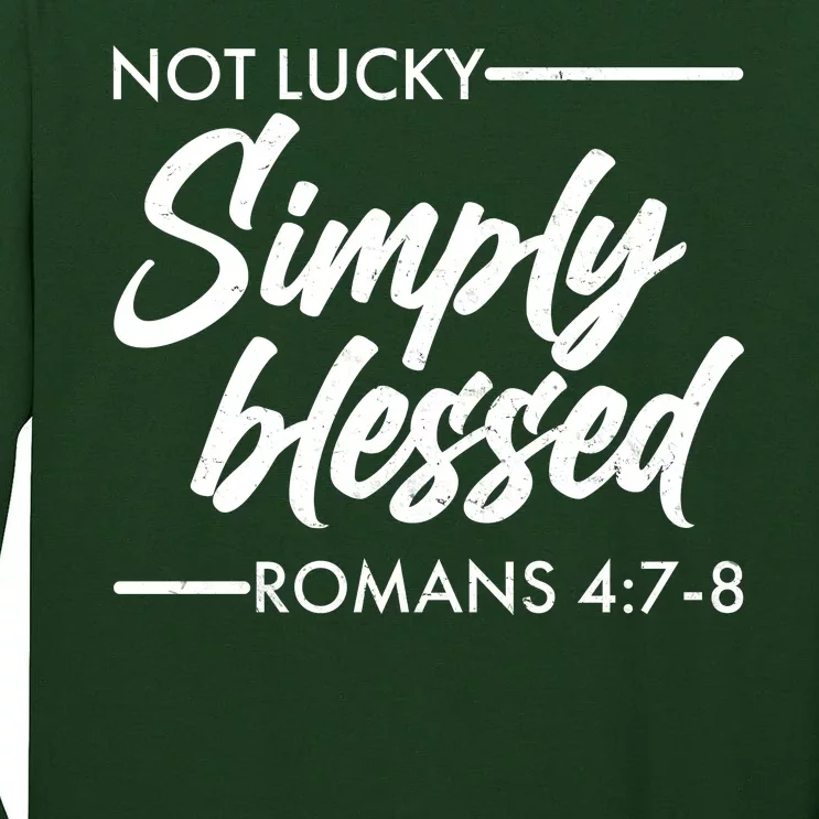 Not Lucky Simply Blessed Romans 4: 7-8 Tall Long Sleeve T-Shirt