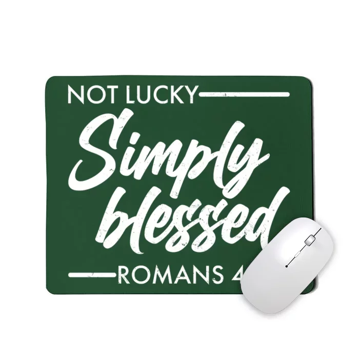 Not Lucky Simply Blessed Romans 4: 7-8 Mousepad