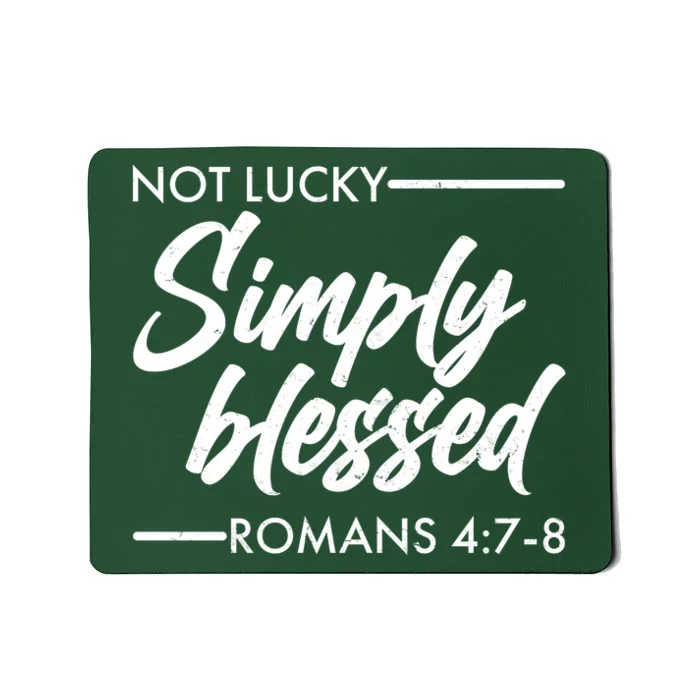 Not Lucky Simply Blessed Romans 4: 7-8 Mousepad