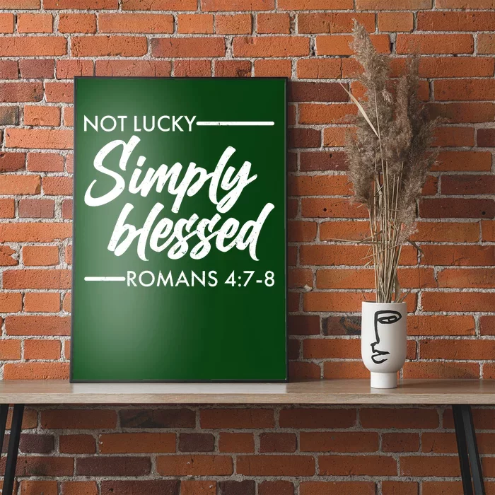 Not Lucky Simply Blessed Romans 4: 7-8 Poster