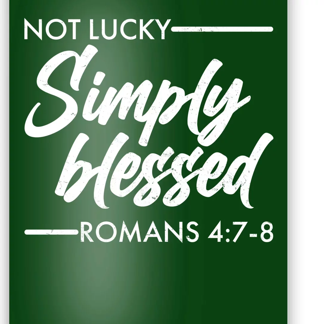 Not Lucky Simply Blessed Romans 4: 7-8 Poster