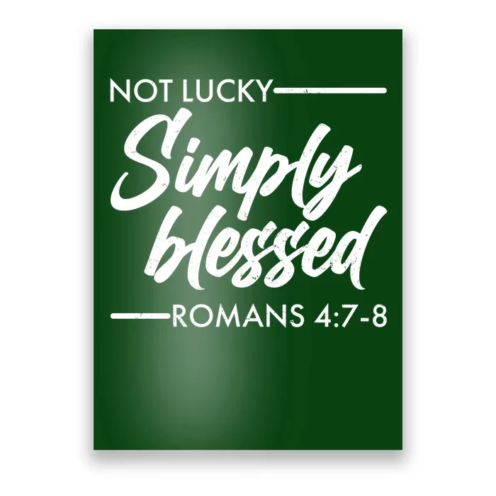 Not Lucky Simply Blessed Romans 4: 7-8 Poster