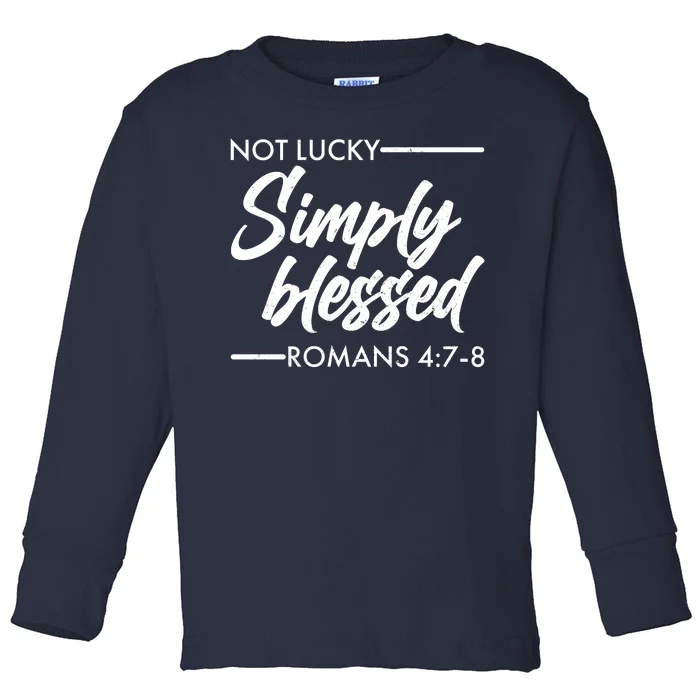 Not Lucky Simply Blessed Romans 4: 7-8 Toddler Long Sleeve Shirt