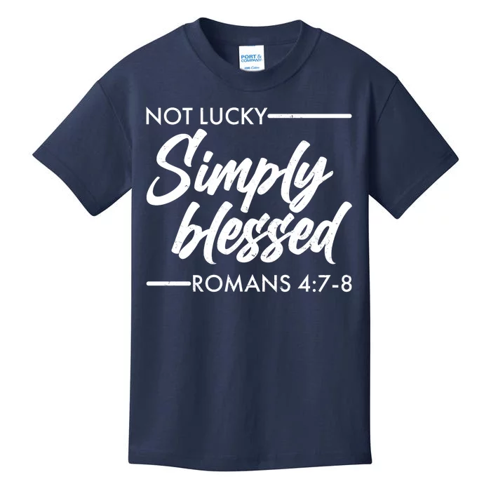 Not Lucky Simply Blessed Romans 4: 7-8 Kids T-Shirt