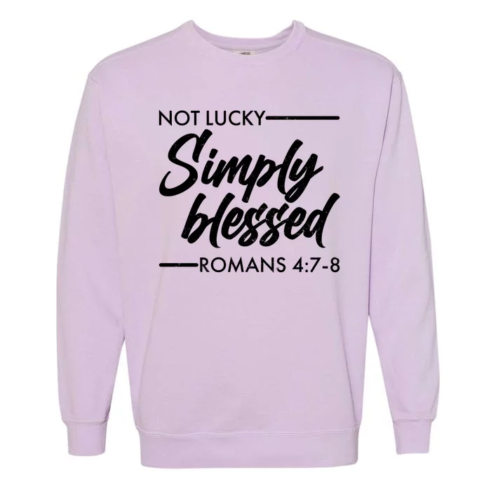 Not Lucky Simply Blessed Romans 4: 7-8 Garment-Dyed Sweatshirt