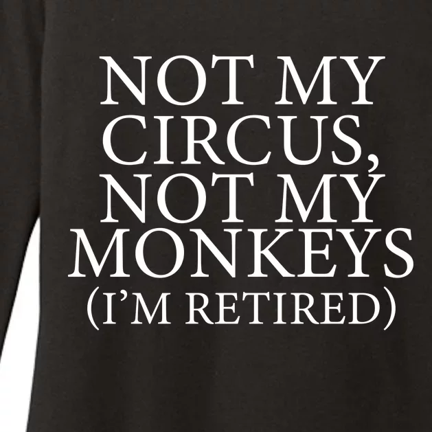 Not My Circus Not My Monkeys I'm Retired Womens CVC Long Sleeve Shirt