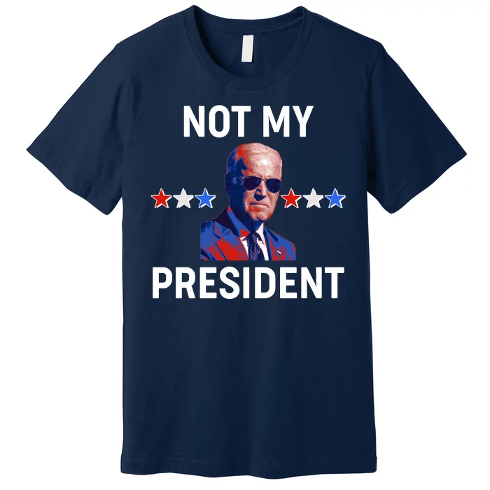 Not My President Anti Biden Pro Trump 2020 Election Premium T-Shirt