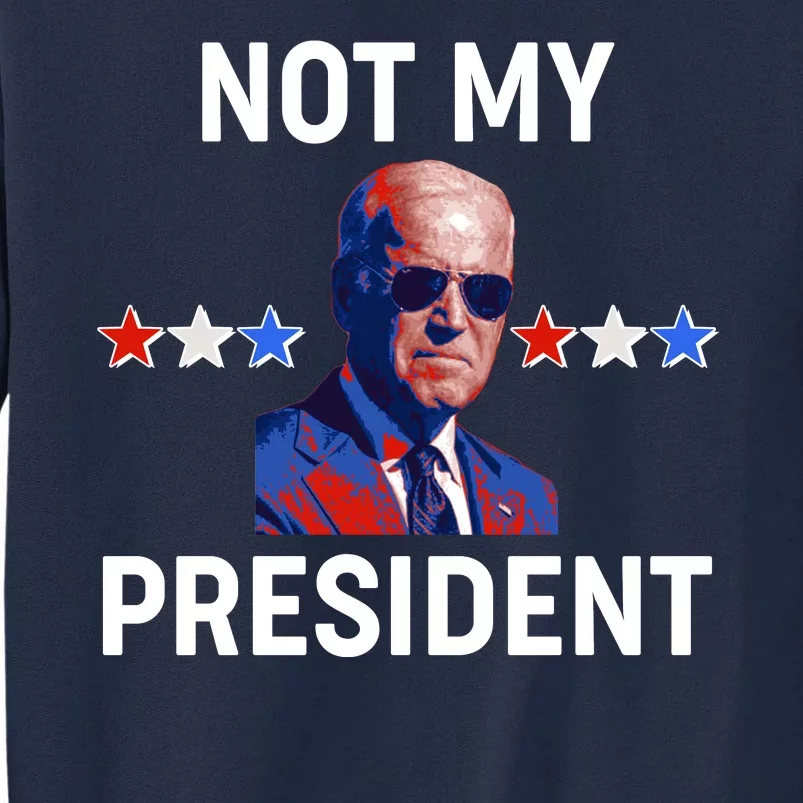 Not My President Anti Biden Pro Trump 2020 Election Tall Sweatshirt