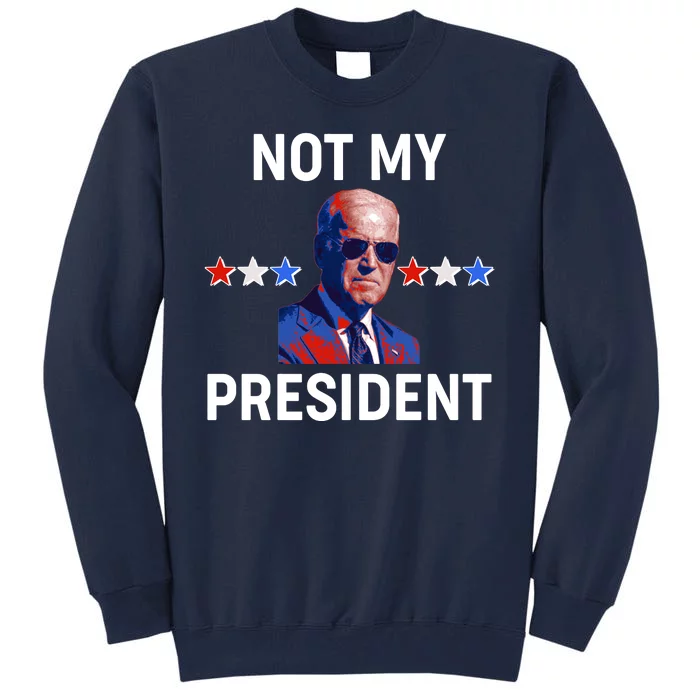 Not My President Anti Biden Pro Trump 2020 Election Tall Sweatshirt