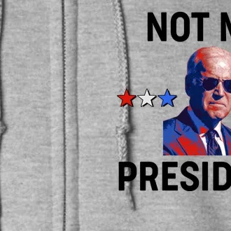 Not My President Anti Biden Pro Trump 2020 Election Full Zip Hoodie