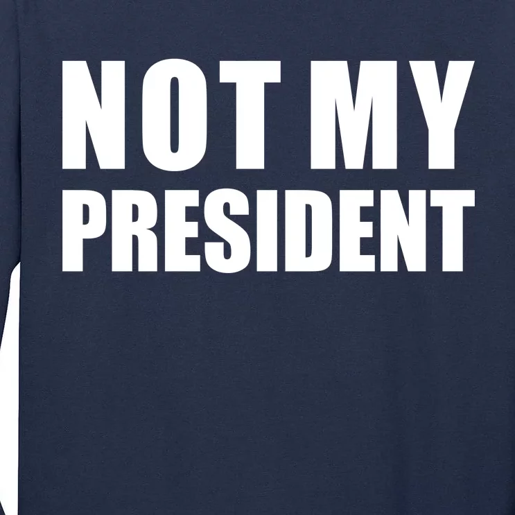 Not My President Classic Logo Tall Long Sleeve T-Shirt