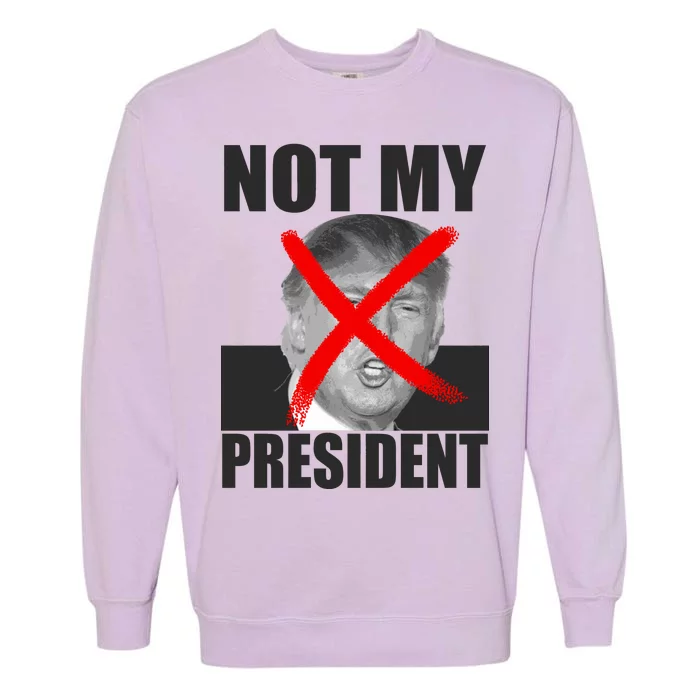 Not My President Red X Spray Paint Anti-Trump Garment-Dyed Sweatshirt